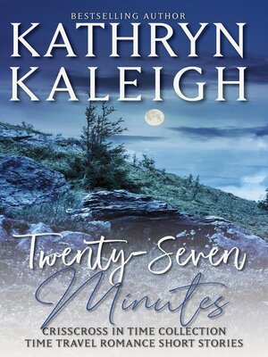 cover image of Twenty-Seven Minutes — a Time Travel Romance Collection